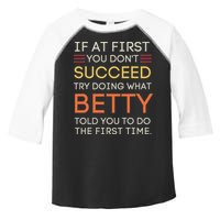 If At First You DonT Succeed Try Doing What Betty Toddler Fine Jersey T-Shirt