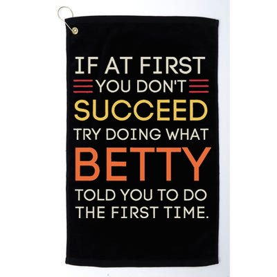 If At First You DonT Succeed Try Doing What Betty Golf Towel