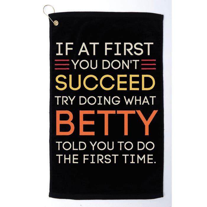 If At First You DonT Succeed Try Doing What Betty Golf Towel