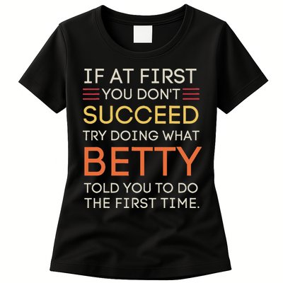 If At First You DonT Succeed Try Doing What Betty Womens T-Shirt