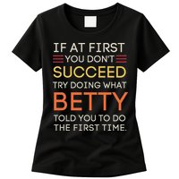 If At First You DonT Succeed Try Doing What Betty Womens T-Shirt