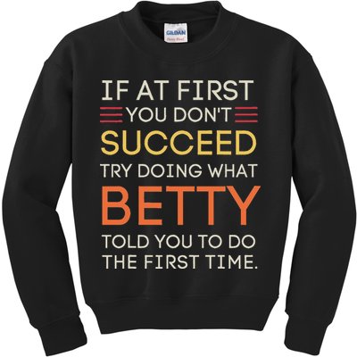 If At First You DonT Succeed Try Doing What Betty Kids Sweatshirt