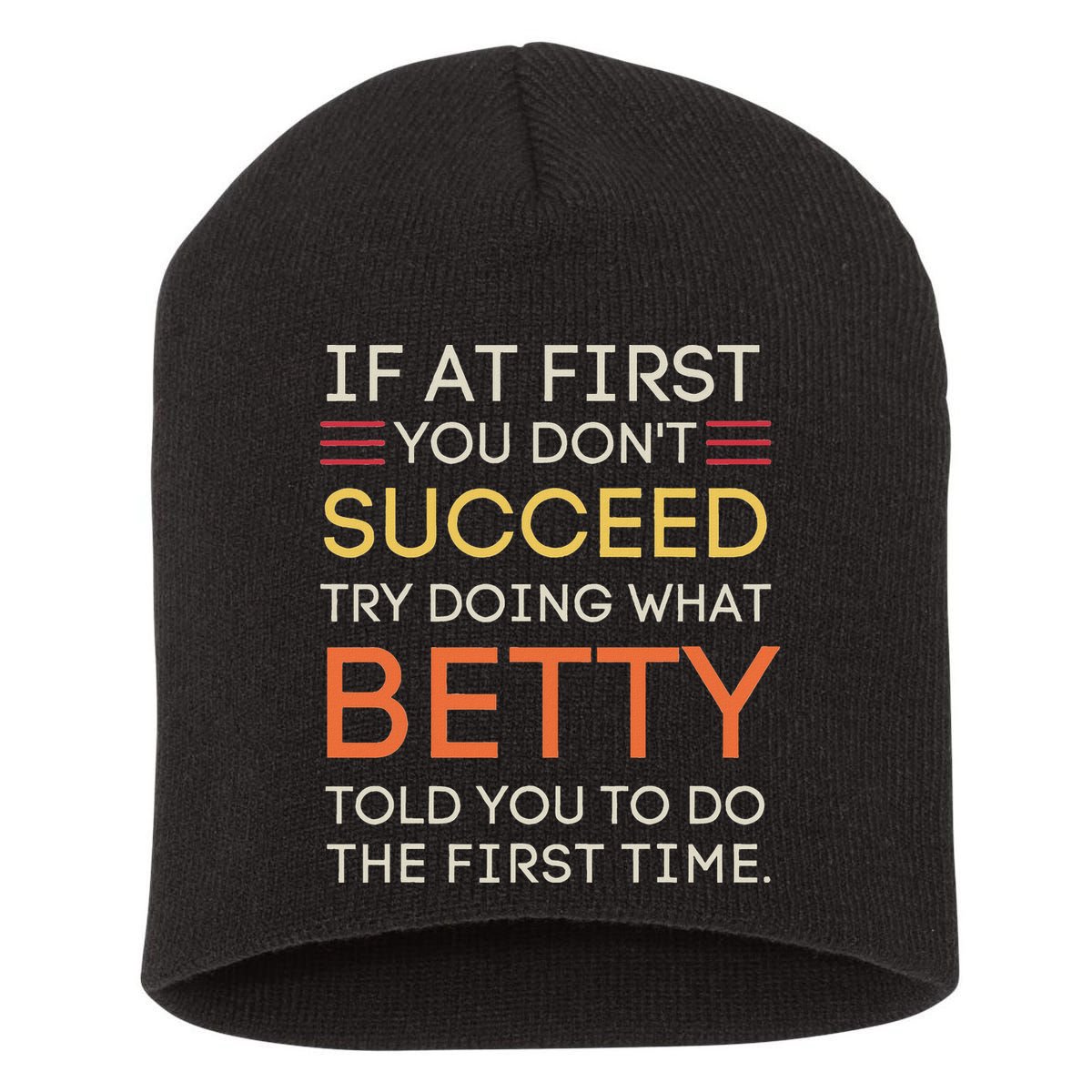 If At First You DonT Succeed Try Doing What Betty Short Acrylic Beanie