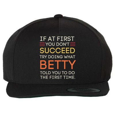 If At First You DonT Succeed Try Doing What Betty Wool Snapback Cap