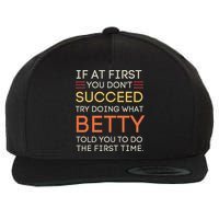 If At First You DonT Succeed Try Doing What Betty Wool Snapback Cap