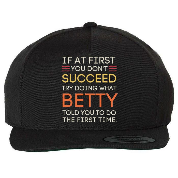 If At First You DonT Succeed Try Doing What Betty Wool Snapback Cap