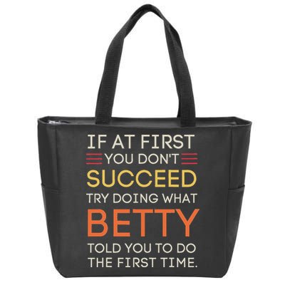 If At First You DonT Succeed Try Doing What Betty Zip Tote Bag