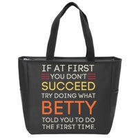 If At First You DonT Succeed Try Doing What Betty Zip Tote Bag