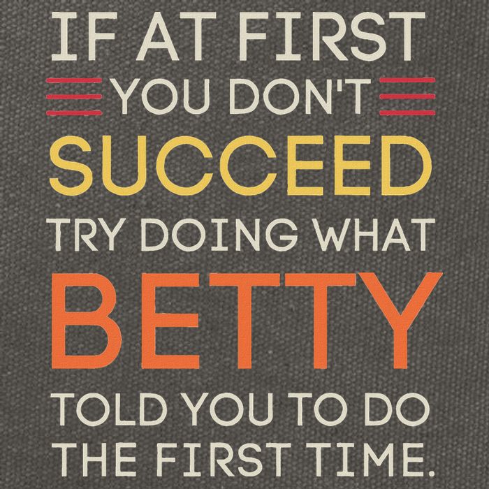 If At First You DonT Succeed Try Doing What Betty Cotton Canvas Backpack