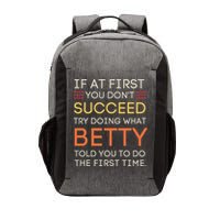 If At First You DonT Succeed Try Doing What Betty Vector Backpack