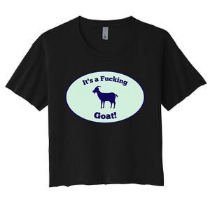 It’S A Fuckings Goats Women's Crop Top Tee