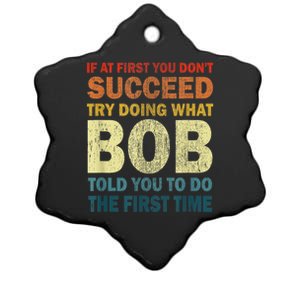 If At First You Dont Succeed Try Doing What Bob Ceramic Star Ornament