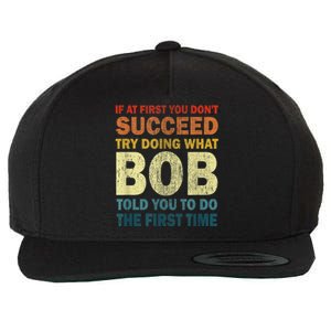 If At First You Dont Succeed Try Doing What Bob Wool Snapback Cap