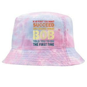 If At First You Dont Succeed Try Doing What Bob Tie-Dyed Bucket Hat