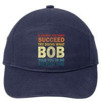 If At First You Dont Succeed Try Doing What Bob 7-Panel Snapback Hat