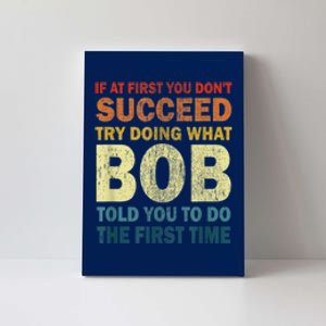 If At First You Dont Succeed Try Doing What Bob Canvas