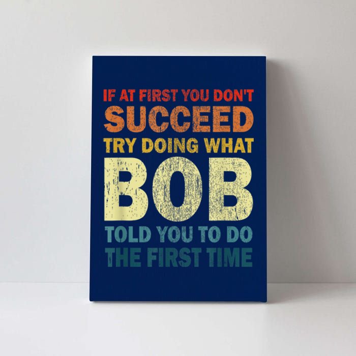 If At First You Dont Succeed Try Doing What Bob Canvas