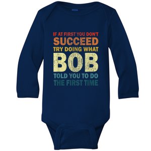 If At First You Dont Succeed Try Doing What Bob Baby Long Sleeve Bodysuit