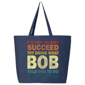 If At First You Dont Succeed Try Doing What Bob 25L Jumbo Tote