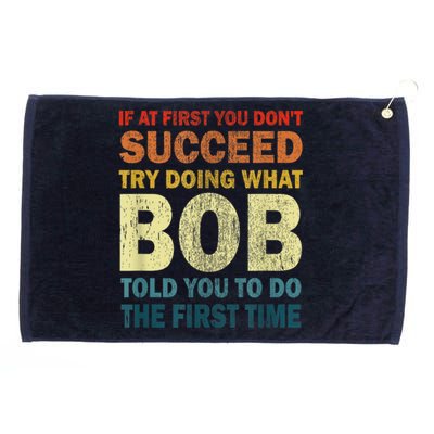 If At First You Dont Succeed Try Doing What Bob Grommeted Golf Towel