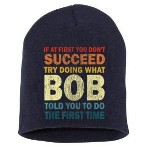 If At First You Dont Succeed Try Doing What Bob Short Acrylic Beanie