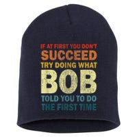 If At First You Dont Succeed Try Doing What Bob Short Acrylic Beanie