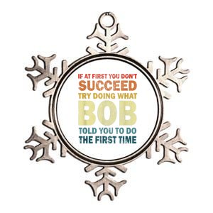 If At First You Dont Succeed Try Doing What Bob Metallic Star Ornament