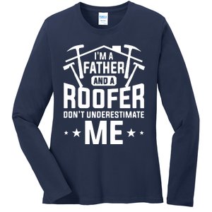 Im A Father And A Roofer Dont Underestimate Me Roofers Ladies Long Sleeve Shirt