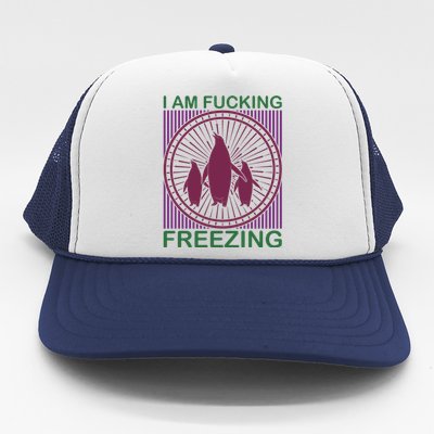 I Am Fucking Freezing Trucker Hat