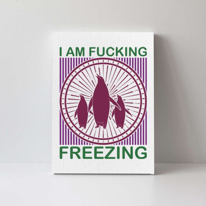 I Am Fucking Freezing Canvas