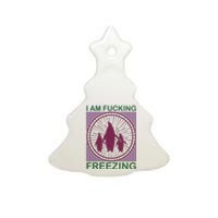 I Am Fucking Freezing Ceramic Tree Ornament