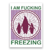 I Am Fucking Freezing Poster