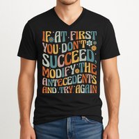 If At First You Dont Succeed Behavior Teacher ABA Therapist V-Neck T-Shirt