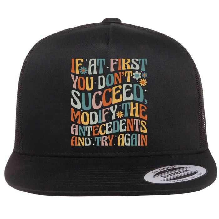 If At First You Dont Succeed Behavior Teacher ABA Therapist Flat Bill Trucker Hat