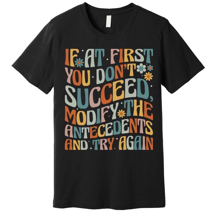 If At First You Dont Succeed Behavior Teacher ABA Therapist Premium T-Shirt