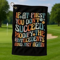 If At First You Dont Succeed Behavior Teacher ABA Therapist Golf Towel