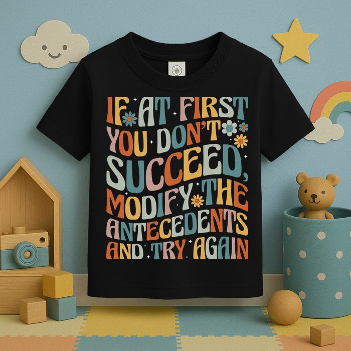 If At First You Dont Succeed Behavior Teacher ABA Therapist Toddler T-Shirt