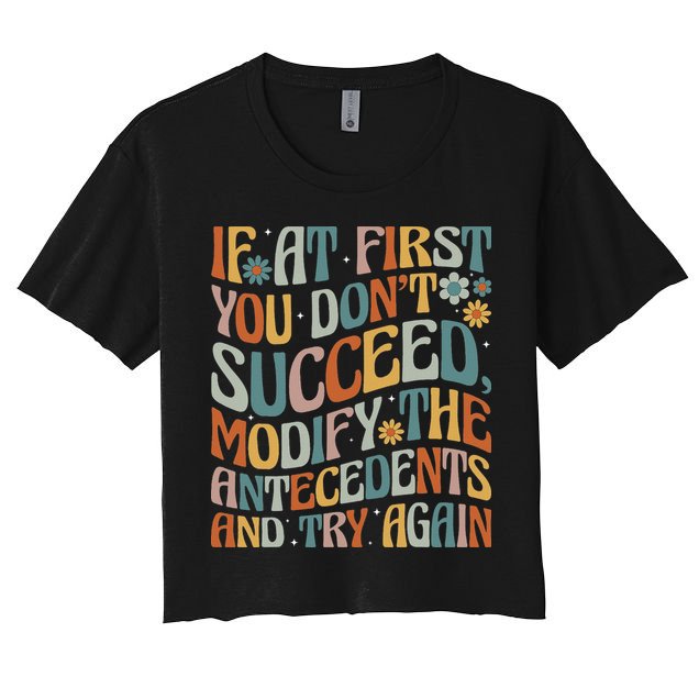 If At First You Dont Succeed Behavior Teacher ABA Therapist Women's Crop Top Tee