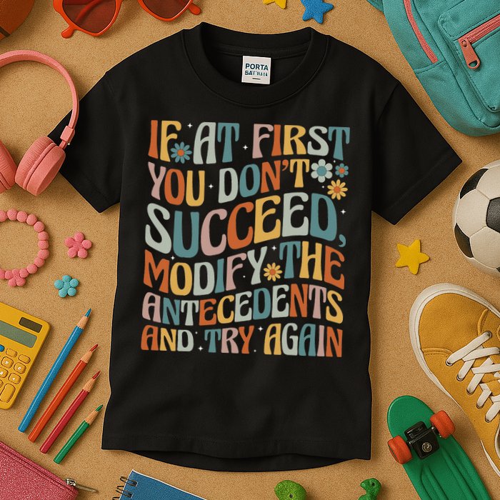 If At First You Dont Succeed Behavior Teacher ABA Therapist Kids T-Shirt