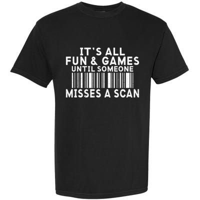 Its All Fun And Games Until Someone Misses A Scan Postal Garment-Dyed Heavyweight T-Shirt