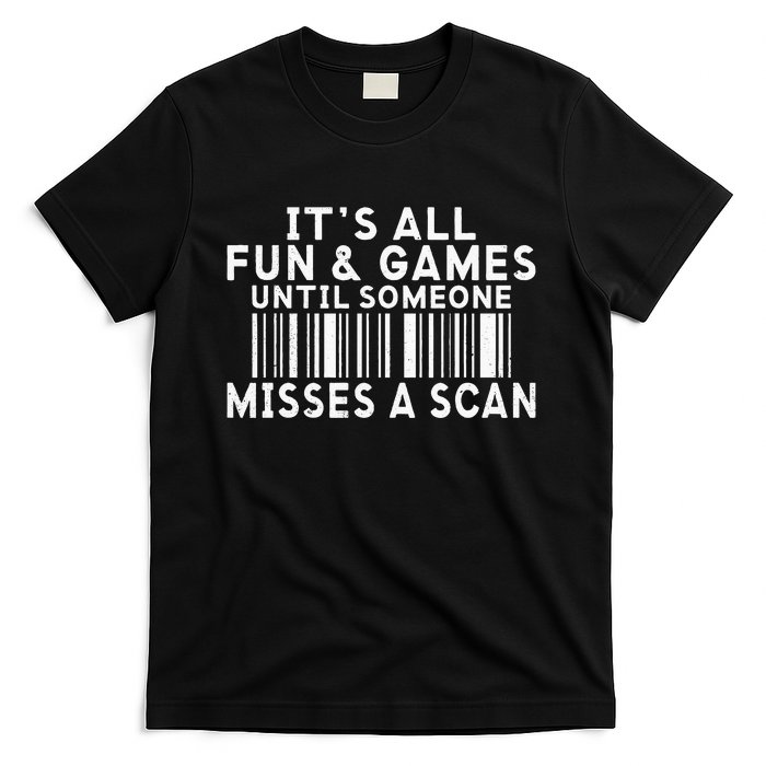 Its All Fun And Games Until Someone Misses A Scan Postal T-Shirt