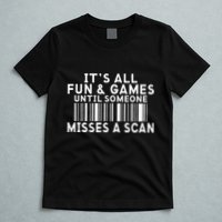 Its All Fun And Games Until Someone Misses A Scan Postal T-Shirt