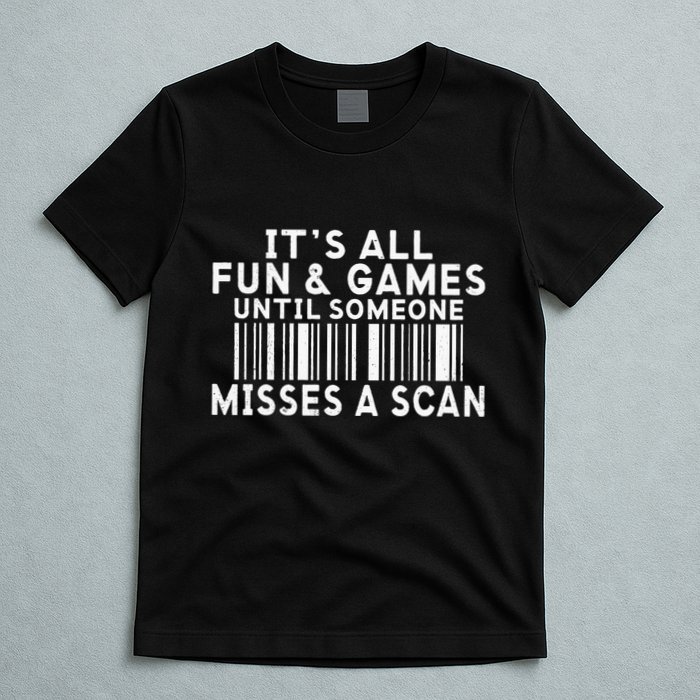 Its All Fun And Games Until Someone Misses A Scan Postal T-Shirt
