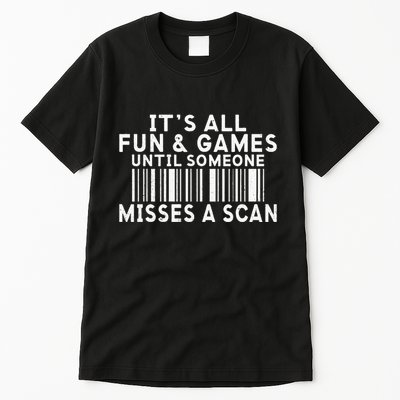 Its All Fun And Games Until Someone Misses A Scan Postal Tall T-Shirt