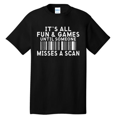 Its All Fun And Games Until Someone Misses A Scan Postal Tall T-Shirt