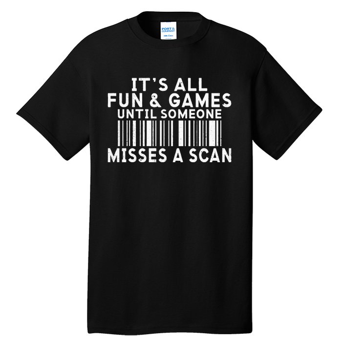 Its All Fun And Games Until Someone Misses A Scan Postal Tall T-Shirt