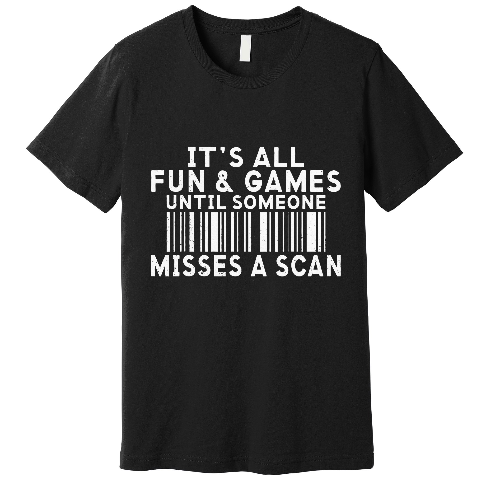 Its All Fun And Games Until Someone Misses A Scan Postal Premium T-Shirt