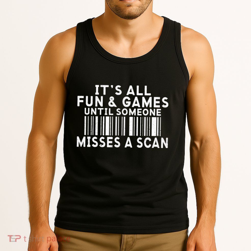 Its All Fun And Games Until Someone Misses A Scan Postal Tank Top