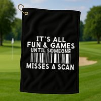 Its All Fun And Games Until Someone Misses A Scan Postal Golf Towel