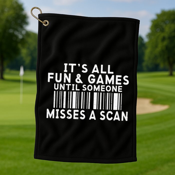 Its All Fun And Games Until Someone Misses A Scan Postal Golf Towel